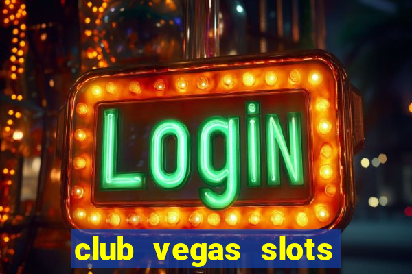 club vegas slots casino games 777